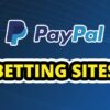 Gambling Sites That Accept PayPal October 2024